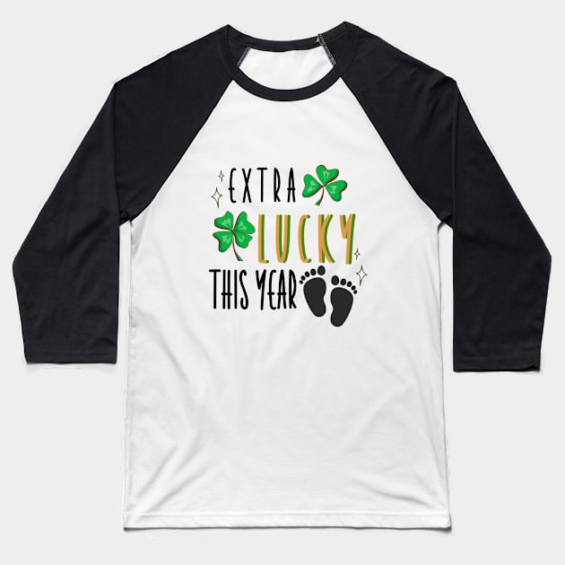 Pregnancy Announcement in St. Patrick's Day - Extra Lucky This Year Baseball T-Shirt by Lea Design By Lea Pu